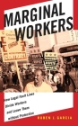 Marginal Workers: How Legal Fault Lines Divide Workers and Leave Them Without Protection (Citizenship and Migration in the Americas #5) By Ruben J. Garcia Cover Image