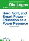 Hard, Soft, and Smart Power - Education as a Power Resource (Dia-Logos #22) By Piotr W. Juchacz (Other), Aigerim Raimzhanova Cover Image