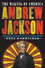 Andrew Jackson: The Making of America #2 By Teri Kanefield Cover Image