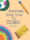 Educational Activity Book for Children Volume 5 By Beverly Chapman Cover Image