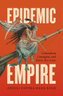 Epidemic Empire: Colonialism, Contagion, and Terror, 1817–2020 Cover Image