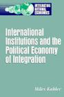 International Institutions and the Political Economy of Integration (Integrating National Economies: Promise & Pitfalls) Cover Image
