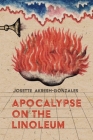 Apocalypse on the Linoleum By Josette Akresh-Gonzales, Martha McCollough (Designed by) Cover Image