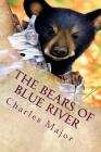 The Bears of Blue River: Illustrated By Charles Major Cover Image