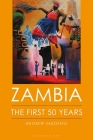 Zambia: The First 50 Years (International Library of African Studies) Cover Image