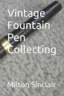 Vintage Fountain Pen Collecting Cover Image
