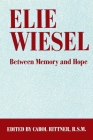 Elie Wiesel: Between Memory and Hope Cover Image