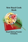 New Royal Cook Book By Royal Baking Powder Company Cover Image