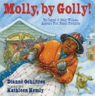 Molly, by Golly!: The Legend of Molly Williams, America's First Female Firefighter Cover Image