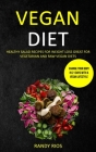 Vegan Diet: Healthy Salad Recipes for Weight Loss, Great for Vegetarian and Raw Vegan Diets (Change Your Body in 21 Days with a Ve By Randy Rios Cover Image