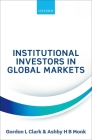 Institutional Investors in Global Markets By Gordon L. Clark, Ashby H. B. Monk Cover Image