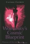 Womanity's Cosmic Blueprint: Woman of the Earth-Hearth-Heart By Corinne Carmen Cover Image