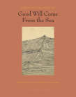 Good Will Come From the Sea By Christos Ikonomou, Karen Emmerich (Translated by) Cover Image