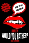 Dirty Would You Rather Sex Edition: Sex Gaming For Naughty Couples- Do You Know Me Game-Dirty Minds Adult Gift Ideas- Stocking Stuffer, Valentines And By Play with Me Press Cover Image