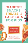Diabetes Snacks, Treats, and Easy Eats for Kids: 150 Recipes for the Foods Kids Really Like to Eat By Barbara Grunes, Linda R. Yoakam (With) Cover Image