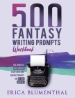 500 Fantasy Writing Prompts: Workbook By Erica Blumenthal Cover Image
