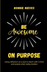 Be Awesome on Purpose By Bonnie Nieves Cover Image