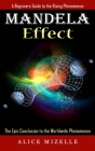 Mandela Effect: A Beginners Guide to the Rising Phenomenon (The Epic Conclusion to the Worldwide Phenomenon) By Alice Mizelle Cover Image