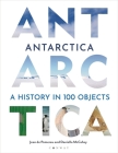 Antarctica: A History in 100 Objects By Jean de Pomereu, Daniella McCahey Cover Image