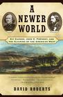 A Newer World: Kit Carson John C Fremont And The Claiming Of The American West By David Roberts Cover Image