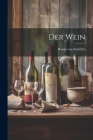Der Wein By Hanns Von Zobeltitz Cover Image