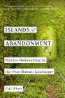 Islands of Abandonment: Nature Rebounding in the Post-Human Landscape Cover Image