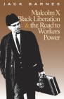 Malcolm X, Black Liberation, and the Road to Workers Power By Jack Barnes Cover Image