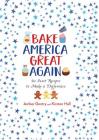 Bake America Great Again By Kirsten Hall, Amber Gentry Cover Image