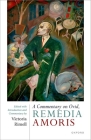 A Commentary on Ovid, Remedia Amoris: Edited with Introduction and Commentary By Victoria Rimell Cover Image