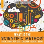 What is the Scientific Method? Science Book for Kids Children's Science Books By Baby Professor Cover Image