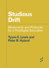 Studious Drift: Movements and Protocols for a Postdigital Education (Forerunners: Ideas First) By Peter Hyland, Tyson E. Lewis Cover Image