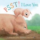 Psst! I Love You: Volume 7 (Snuggle Time Stories #7) By Marjorie Blain Parker, Sydney Hanson (Illustrator) Cover Image