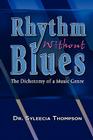 Rhythm Without Blues: The Dichotomy of a Music Genre By Syleecia Thompson Cover Image