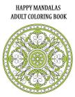 Happy Mandalas Adult Coloring Book: Beautiful Mandalas for Anti-stress and Relaxation By Tracy Morrow Cover Image
