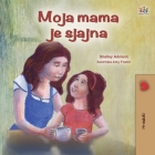 My Mom is Awesome (Croatian Children's Book) By Shelley Admont, Kidkiddos Books Cover Image