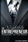The Nightlife Entrepreneur: Becoming More Than a Club Promoter By Julio Mario Zambrano Cover Image
