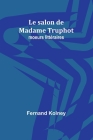Le salon de Madame Truphot: moeurs littéraires Cover Image