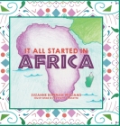 It All Started in Africa By Suzanne Bowman Williams, Evelynn Jeanette (Illustrator) Cover Image