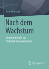 Nach Dem Wachstum: Unternehmen in Der Postwachstumsökonomie By André Reichel Cover Image