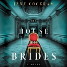 The House of Brides By Jane Cockram, Jaye Rosenberg (Read by) Cover Image