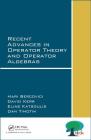 Recent Advances in Operator Theory and Operator Algebras By Hari Bercovici, Elias Katsoulis, David Kerr Cover Image