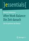 After Work Balance: Die Zeit Danach: Die Perspektiven Der Älteren (Essentials) By Dietmar Goldammer Cover Image