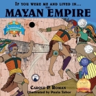 If You Were Me and Lived in....the Mayan Empire: An Introduction to Civilizations Throughout Time By Paula Tabor, Carole P. Roman Cover Image