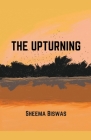 The Upturning By Sheema Biswas Cover Image