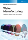 Wafer Manufacturing: Shaping of Single Crystal Silicon Wafers Cover Image