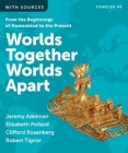 Worlds Together, Worlds Apart By Jeremy Adelman, Elizabeth Pollard, Clifford Rosenberg, Robert Tignor Cover Image