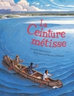 La ceinture métisse By Jean Pendziwol, Nicolas Debon (Illustrator), Louis Anctil (Translator) Cover Image