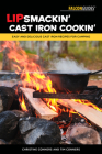 Lipsmackin' Cast Iron Cookin': Easy and Delicious Cast Iron Recipes for Camping By Christine Conners, Tim Conners Cover Image