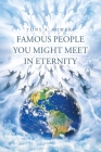 Famous People You Might Meet in Eternity Cover Image