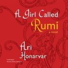 A Girl Called Rumi By Ari Honarvar, Rasha Zamamiri (Read by) Cover Image